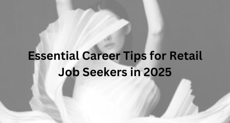 5 Essential Career Tips for Retail Job Seekers in 2025